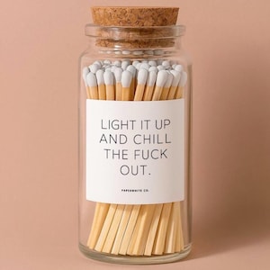 Apothecary Matches Jar with Striker, Long Wooden Matches, Safety Matches, Light It Up And Chill The Fuck Out Funny Decorative Matches M14