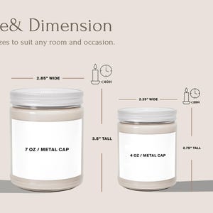 May include: Two sizes of candles in glass jars with metal lids. The larger candle is 3.5 inches tall and 2.85 inches wide, and contains 7 ounces of wax. The smaller candle is 2.75 inches tall and 2.25 inches wide, and contains 4 ounces of wax.