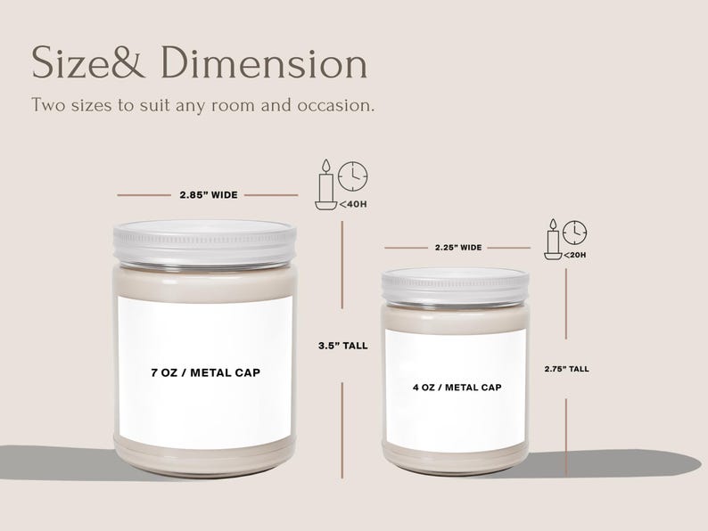 May include: Two sizes of candles in glass jars with metal lids. The larger candle is 3.5 inches tall and 2.85 inches wide, and contains 7 ounces of wax. The smaller candle is 2.75 inches tall and 2.25 inches wide, and contains 4 ounces of wax.