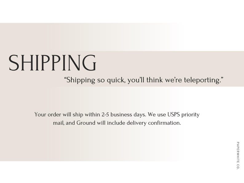 May include: Text on a white background that reads "SHIPPING" and "Shipping so quick, you'll think we're teleporting."  The text below reads "Your order will ship within 2-5 business days. We use USPS priority mail, and Ground will include delivery confirmation."