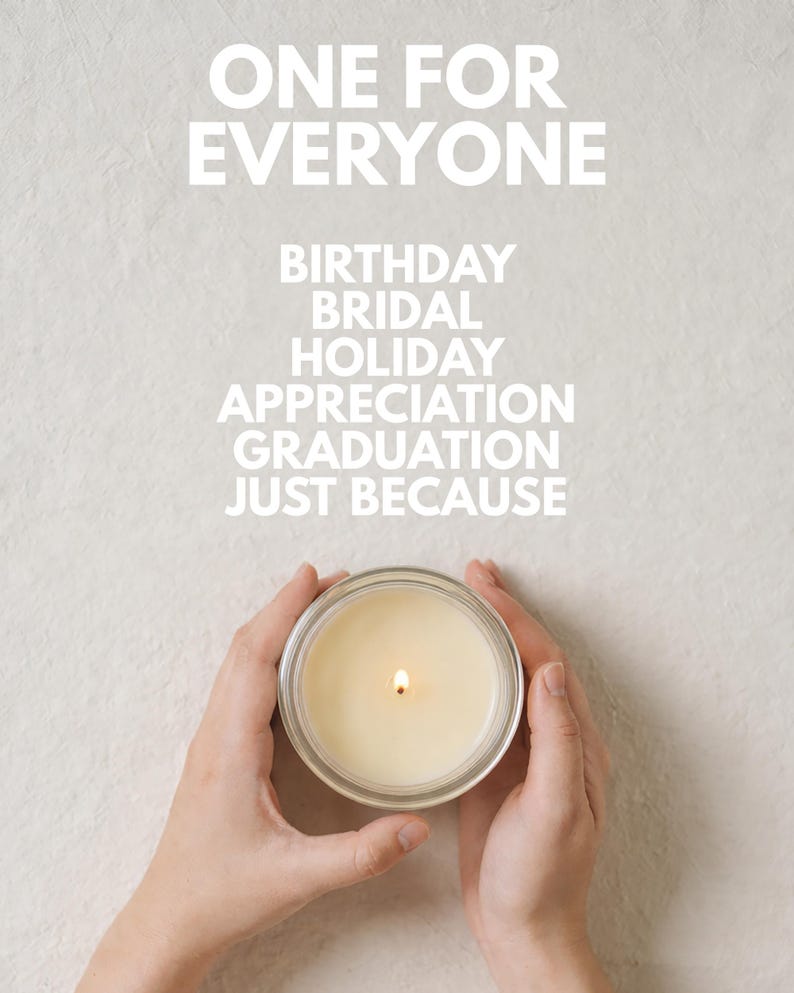 May include: A lit candle in a clear glass jar is held by two hands. The text "ONE FOR EVERYONE" is at the top, with occasion suggestions below: BIRTHDAY, BRIDAL, HOLIDAY, APPRECIATION, GRADUATION, JUST BECAUSE.