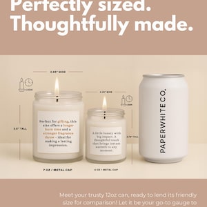 May include: Two glass jar candles with white labels and lit wicks next to a white 12oz can labelled PAPERWHITECO. The 7oz candle is 8.89 cm tall and 7.24 cm wide. The 4oz candle is 6.99 cm tall and 5.72 cm wide. Both have metal caps.