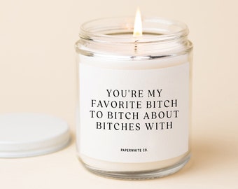 You're My Favorite Bitch Gifts For Your Best Friend Female Candle Best Friend Gift Funny Friend Quote Cool Best Friend Gifts F28