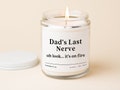 Dad's Last Nerve, Dad Gift from Daughter, Father's Day Gift, Funny gift for Dad, Scented Candle, Gift for Dad, Fathers Day Candle Gift  F80