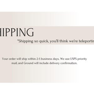 May include: A text-based image with the word "SHIPPING" in large, bold letters. The text below reads "Shipping so quick, you'll think we're teleporting."  The text continues with "Your order will ship within 2-5 business days. We use USPS priority mail, and Ground will include delivery confirmation."  The text "PAPERWHITE CO." is at the bottom right corner of the image.