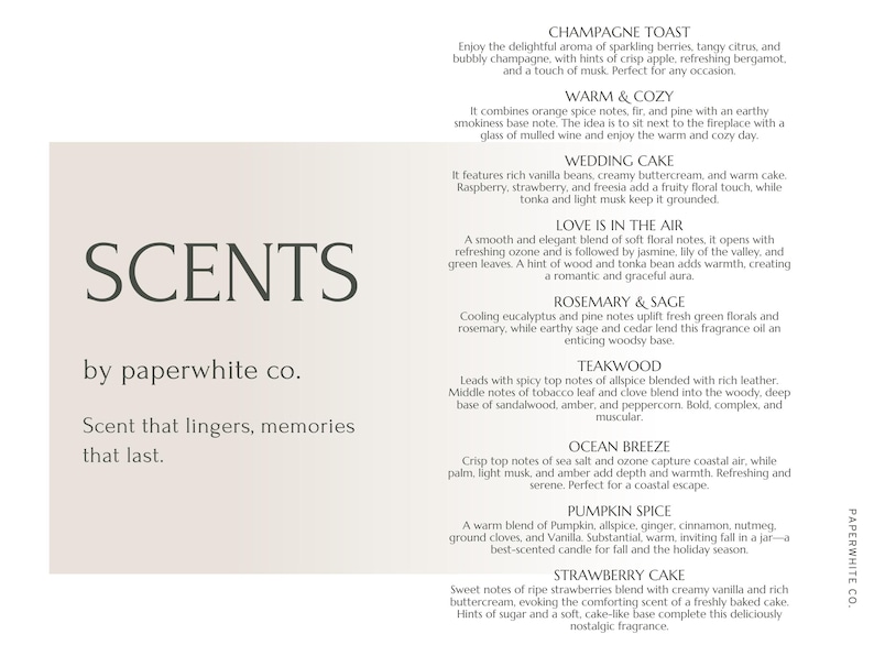 May include: A beige and white poster with the text "SCENTS by paperwhite co." and a list of different scents with descriptions. The scents include Champagne Toast, Warm & Cozy, Wedding Cake, Love is in the Air, Rosemary & Sage, Teakwood, Ocean Breeze, Pumpkin Spice, and Strawberry Cake.