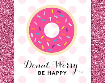 Donut Worry Be Happy | Digital Printables | Party Print | Home Decor | Instant Download | Donut with Sprinkles | 2 sizes! 8x10 and 5x7