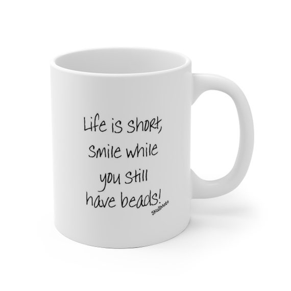 Life is short - White Ceramic Mug