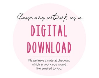 Choose any artwork as a DIGITAL DOWNLOAD