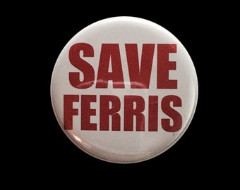 Save Ferris (Ferris Bueller's Day Off) Button, Magnet, or Keychain