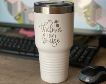 Thelma to My Louise Coffee/Cocktail Tumbler, Custom Laser Engraved Tumbler, Travel Mug, Corporate Gifts, Etched Tumbler, Monogram Tumbler