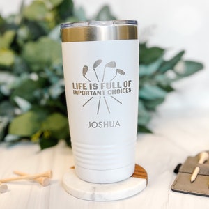 Life is Full of Important Choices Golf Tumbler - Personalized Laser Engraved Tumbler, Golf Lover Travel Mug,