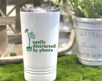 Easily Distracted by Plants Metal Travel Coffee Tumbler, Spring Tumbler, Gift for Her, Gift for Friend, For Mom Cup, Gift for Plant Lover