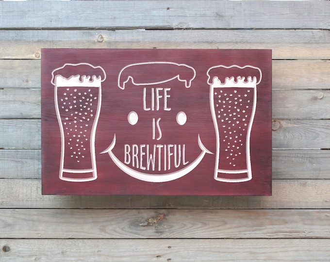Beer Gift - Beer Sign - Gift for Boyfriend - Christmas Gift - Life is Brewtiful - Bar Sign - Man Cave Sign - Gifts for Him - Beer Lover