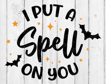 I Put A Spell On You SVG: Halloween Witch Design (Digital Download)