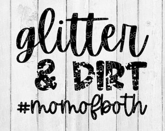 Glitter and Dirt Mom of Both SVG - #momofboth SVG - Mother's Day Svg - Mom Svg - Glitter and Dirt Svg - Mom of Both Svg