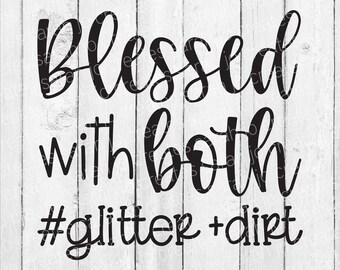 Blessed With Both Glitter and Dirt SVG - #momofboth SVG - Mother's Day Svg - Mom Svg - Glitter and Dirt Svg - Mom of Both Svg