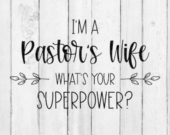 Funny Pastors Wife SVG - I&#39;m A Pastor&#39;s Wife What&#39;s Your Superpower Svg - Faith SVG - Southern Svg - Faith Sign SVG - Funny Svg