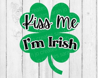 Kiss Me I'm Irish SVG - St Patrick's Day Svg - Clover SVG - Shamrock SVG - St Patty's Day Svg - St Patrick's Day Decor Svg