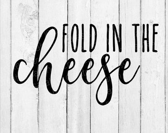 Fold In The Cheese SVG: Schitt's Creek Quote (Digital Files)