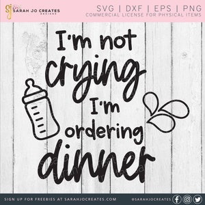 I'm Not Crying I'm Ordering Dinner SVG - Baby SVG - Baby Nursery SVG - Baby Sign Svg - Funny Baby Shirt Svg - Baby Bodysuit Svg
