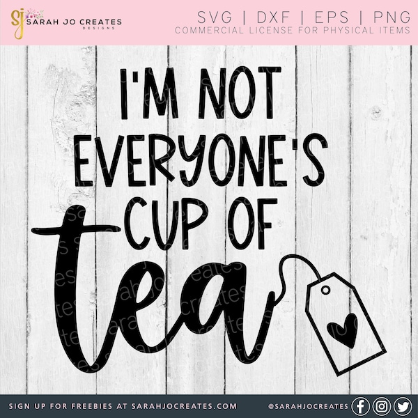 I'm Not Everyone's Cup Of Tea SVG - Funny Tea SVG - Southern Phrase SVG - Tea Svg - Hot Tea Svg - Iced Tea Svg