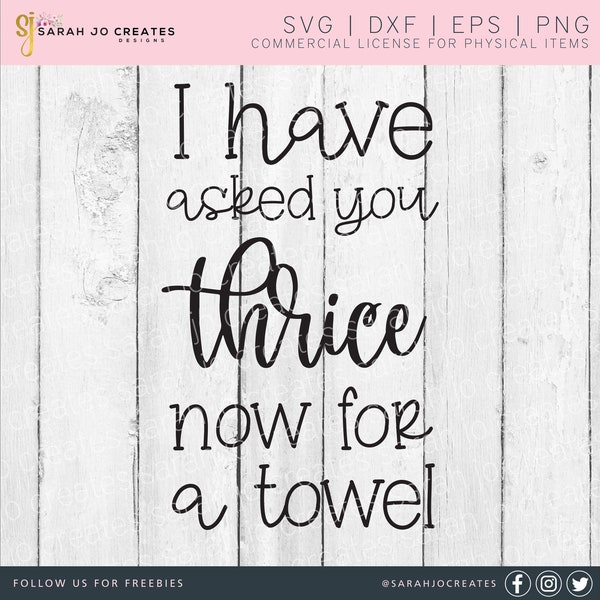 I Have Asked You Thrice Now For A Towel SVG - Schitt's Creek SVG - Schitts Creek Svg - Schitt's Creek Quote Svg - Png Dxf Eps