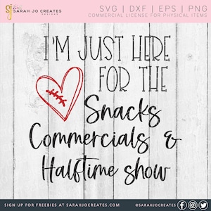 I&#39;m Just Here For The Snacks Commercials and Halftime Show SVG - Football SVG - Super Bowl Svg - Home Decor Svg - Funny sports svg