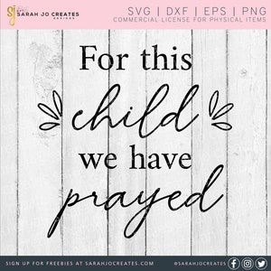 For This Child We Have Prayed SVG - Baby SVG - Baby Nursery SVG - Baby Sign Svg - Funny Baby Shirt Svg - Baby Bodysuit Svg
