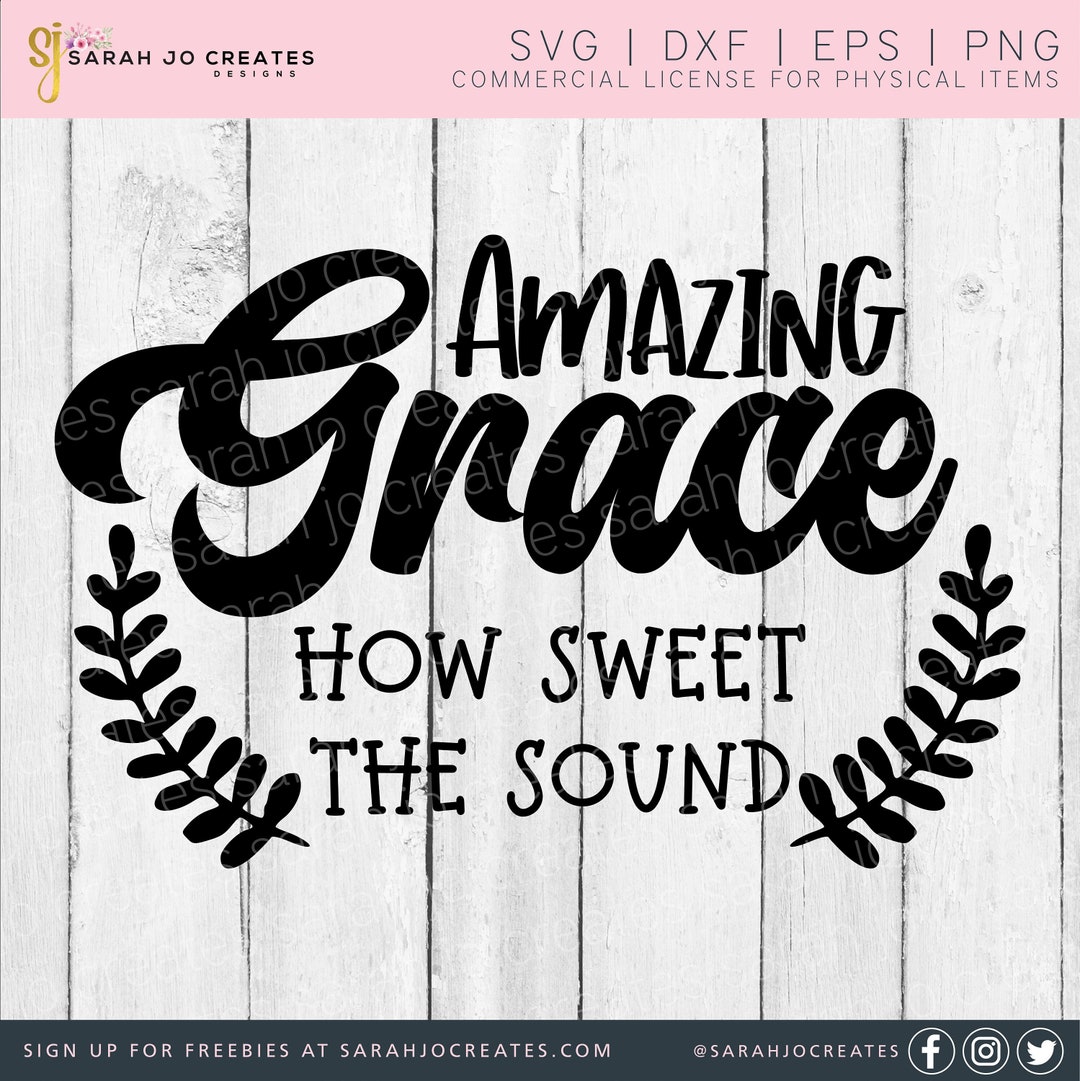Amazing Grace How Sweet the Sound SVG Faith SVG Amazing Grace SVG Hymn ...