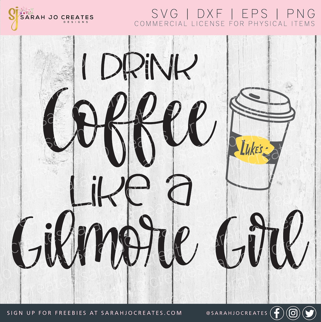 I Drink Coffee Like A Gilmore Girl SVG Gilmore Girls SVG Luke's Diner