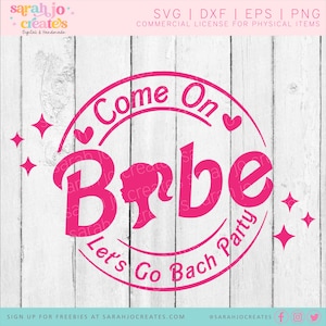 Come On Babe Let&#39;s Go Bach Party SVG - Bridal Party SVG - Bachelorette Party SVG - Bridesmaid Svg - Bridesmaids Svg - Wedding Svg