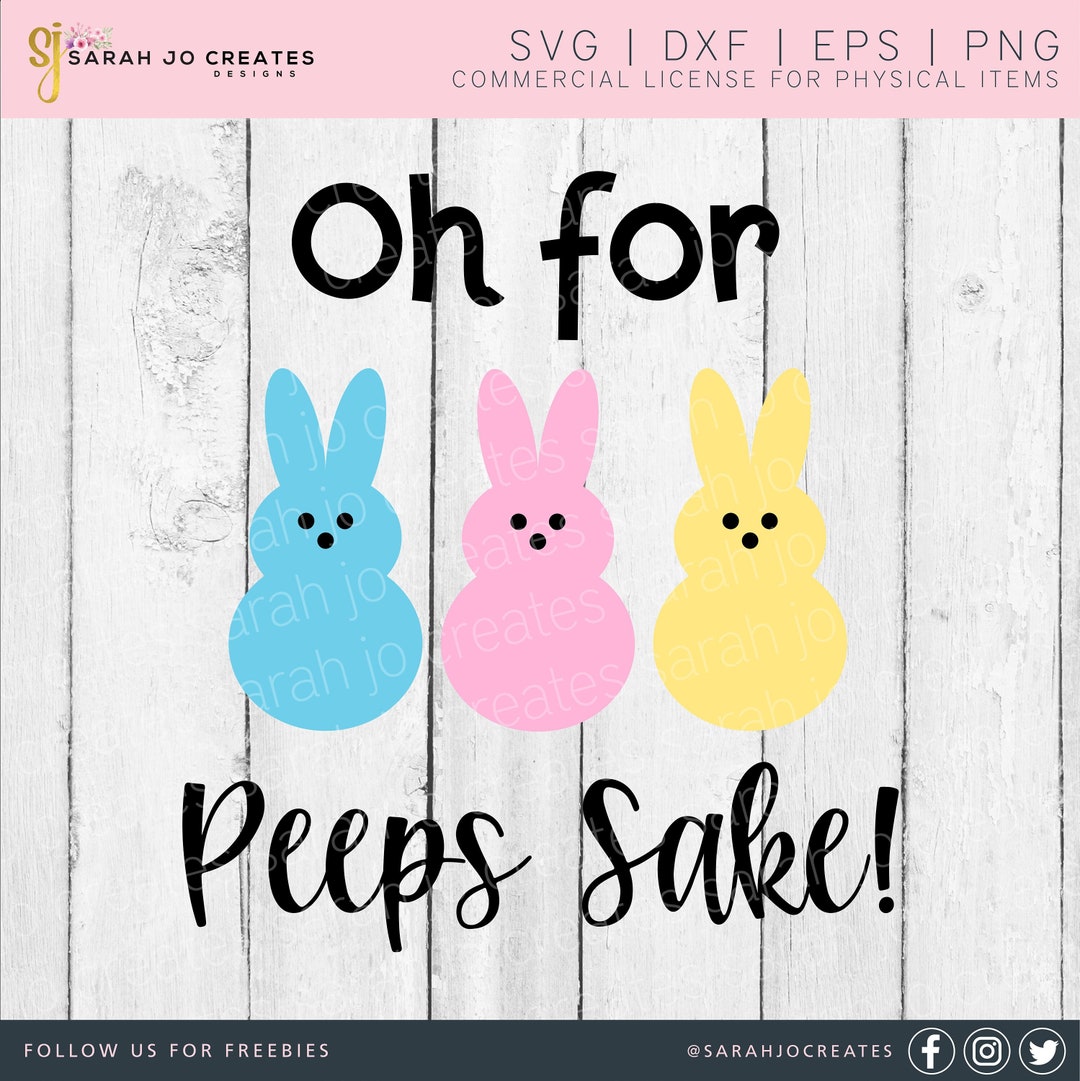 Oh for Peeps Sake SVG Easter Svg Easter Bunnies SVG Easter Peeps SVG