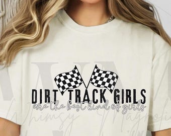 Dirt Track Girls are the best kind of girls- PNG, Digital Download, Sublimation, DTF, DTG, Hoodie, Shirt, Trucker Hat, Tote, Tumbler,