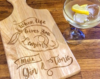 Gin & Tonic Chopping Board - When Life Gives You Lemons Make Gin and Tonic Wedding Gift Home Bar House warming Mother's Day anniversary