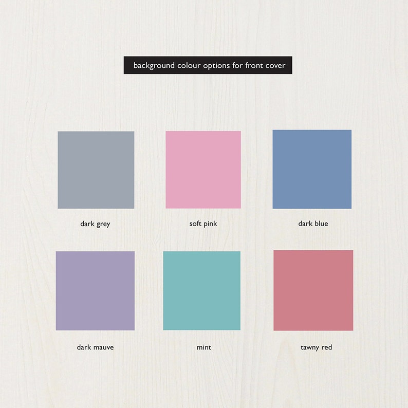 May include: Six colour swatches for a front cover. The colours are dark grey, soft pink, dark blue, dark mauve, mint, and tawny red.