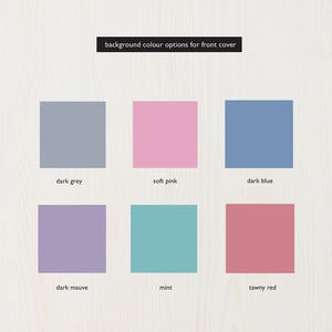 May include: Six color swatches showing different background color options for a front cover. The colors are dark grey, soft pink, dark blue, dark mauve, mint, and tawny red.