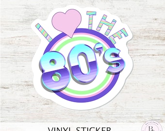 I LOVE THE 80'S || Retro Vinyl Decal Sticker for Laptop, Planner, Sticker Lover Gift, Journals, Scrapbooking and Craft Projects