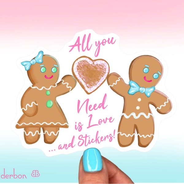 All You Need is Love and Stickers || Cute Vinyl Sticker, Gingerbread, Ephemera, Decal,Laptop Sticker,