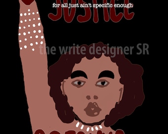 May include: A digital illustration of a woman with brown skin and curly hair raising her fist in the air. The fist is holding a red heart. The woman is wearing a white necklace. The text "JUSTICE for all just ain't specific enough" is written in red above the woman's head. The text "the write designer SR" is written in white below the woman's head. The text "BREONNA" is written in red below the woman's chest.