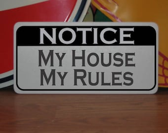 My HOUSE My RULES Metal Sign