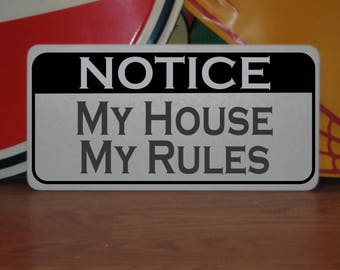 My HOUSE My RULES Metal Sign