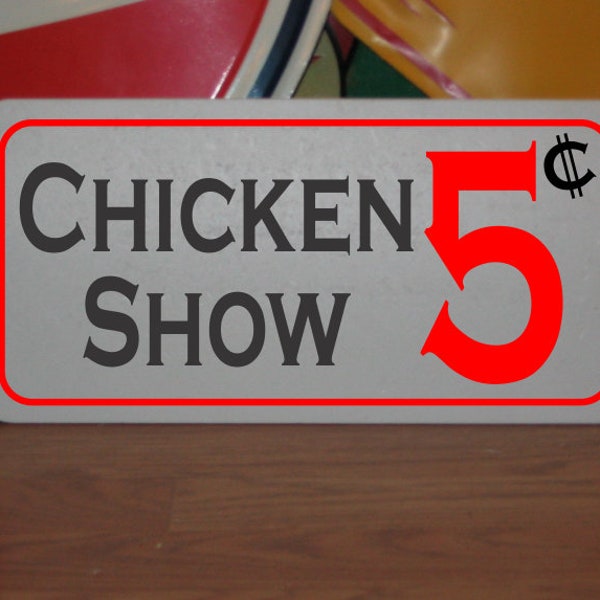 Chicken Show 5 cents Metal Sign