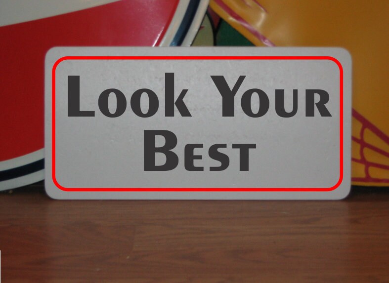 Look Your Best Metal Sign, 6x12 Aluminum Sign - Etsy