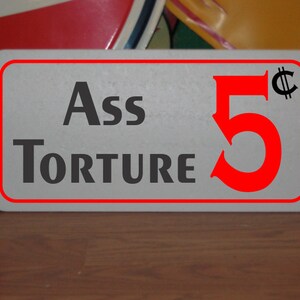Ass Torture 5 Cents Metal Sign, BDSM Decor (6x12)