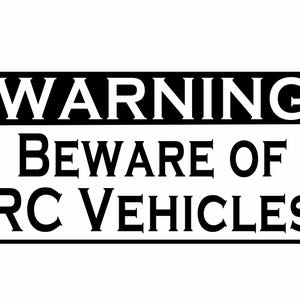 Puede incluir: Un cartel de advertencia en blanco y negro con el texto "WARNING BEWARE OF RC VEHICLES".