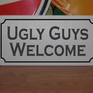 Ugly Guys Welcome Metal Sign