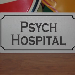 Psych Hospital Metal Sign for funeral home hospital morgue
