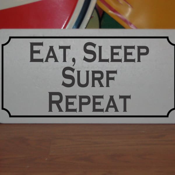 Eat Sleep SURF Repeat Metal Sign