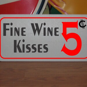 Fine Wine Kisses 5 cents Metal Sign for Wine Farm Vineyard Home Restaurant Bar